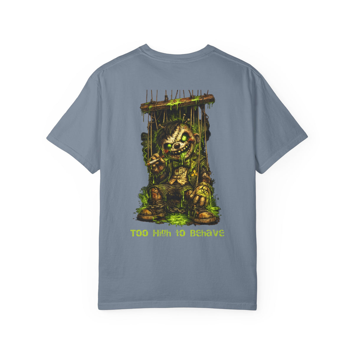 T-shirt — 'Too High to Behave' Grunge Monster Back Print